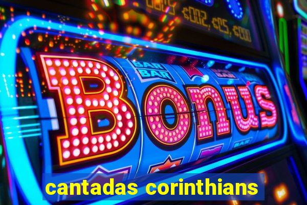 cantadas corinthians